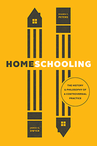 Book Cover-Homeschooling: The History and Philosophy of a Controversial Practice