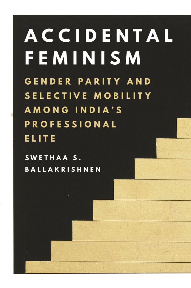 Book Cover-Accidental Feminism: Gender Parity and Selective Mobility among India’s Professional Elite