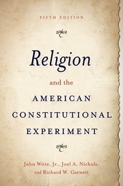 Religion and the American Constitutional Experiment Religion and the American Constitutional Experiment