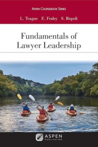 Fundamentals of Lawyer Leadership Fundamentals of Lawyer Leadership